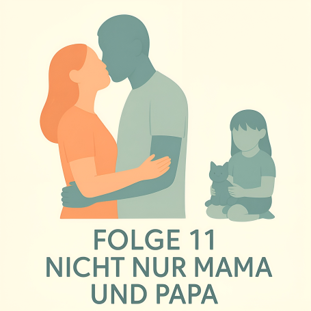 Ein Paar küsst sich, ein Kind sitzt daneben und hält eine Katze. Text: „Folge 11 nicht nur Mama und Papa“.